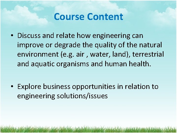 Course Content • Discuss and relate how engineering can improve or degrade the quality