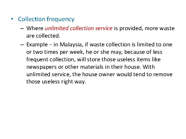  • Collection frequency – Where unlimited collection service is provided, more waste are