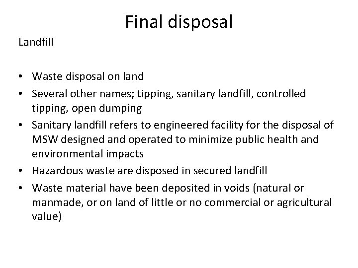 Final disposal Landfill • Waste disposal on land • Several other names; tipping, sanitary