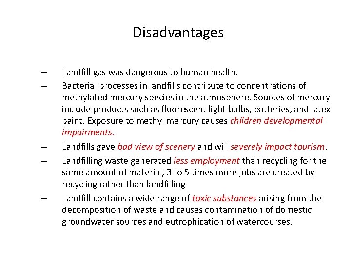 Disadvantages – – – Landfill gas was dangerous to human health. Bacterial processes in