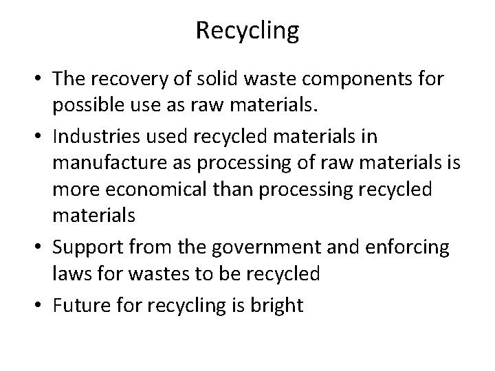 Recycling • The recovery of solid waste components for possible use as raw materials.