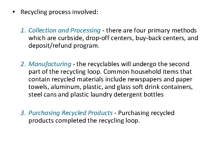  • Recycling process involved: 1. Collection and Processing - there are four primary