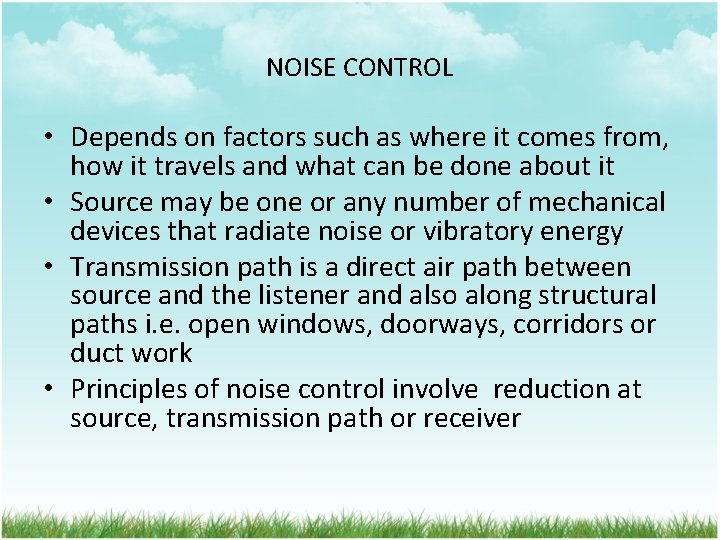 NOISE CONTROL • Depends on factors such as where it comes from, how it