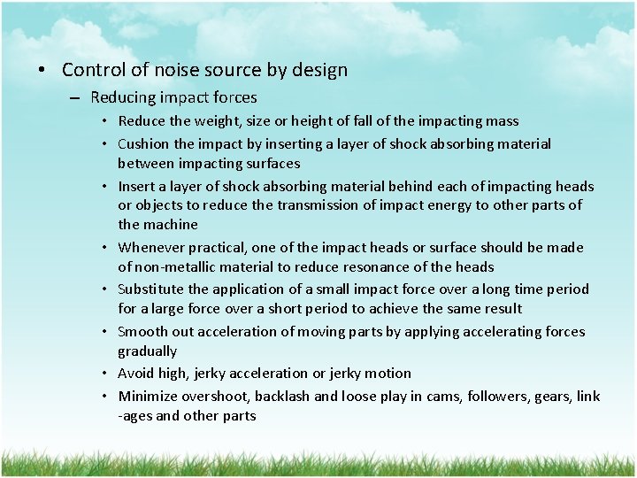  • Control of noise source by design – Reducing impact forces • Reduce