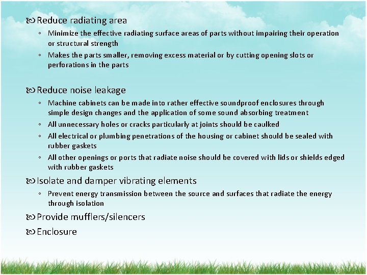  Reduce radiating area ◦ Minimize the effective radiating surface areas of parts without