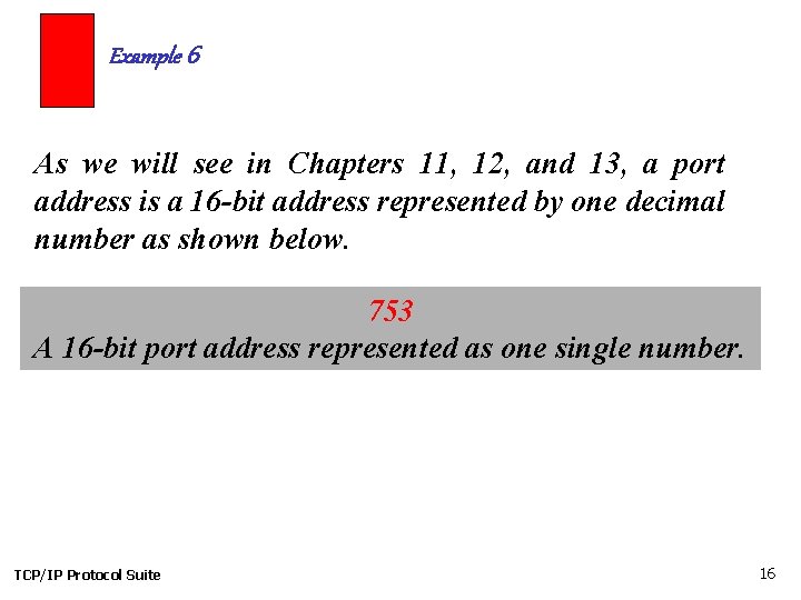Example 6 As we will see in Chapters 11, 12, and 13, a port