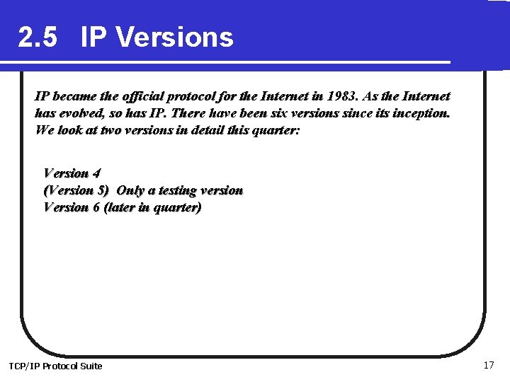 2. 5 IP Versions IP became the official protocol for the Internet in 1983.