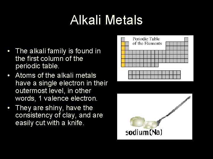 Alkali Metals • The alkali family is found in the first column of the