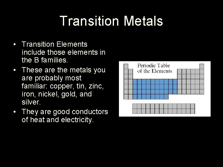 Transition Metals • Transition Elements include those elements in the B families. • These