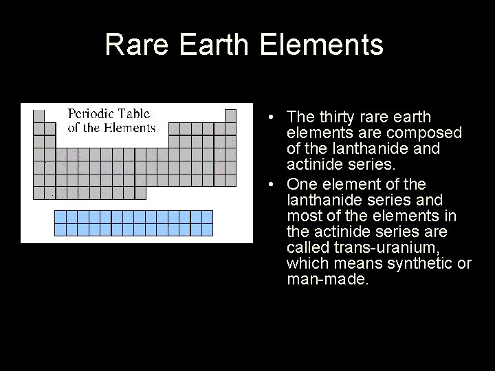 Rare Earth Elements • The thirty rare earth elements are composed of the lanthanide