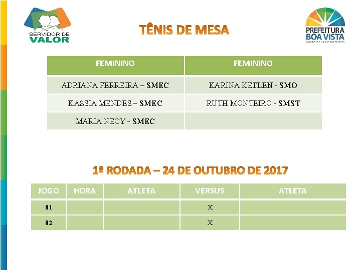 JOGO FEMININO ADRIANA FERREIRA – SMEC KASSIA MENDES – SMEC MARIA NECY - SMEC