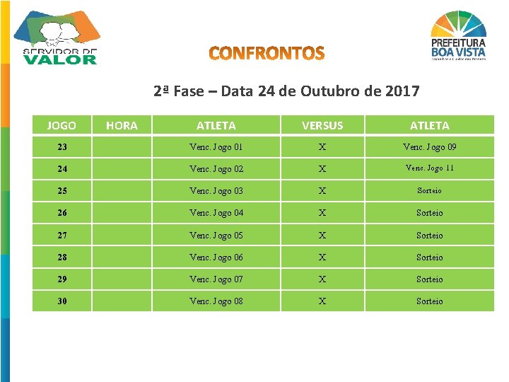 2ª Fase – Data 24 de Outubro de 2017 JOGO HORA ATLETA VERSUS ATLETA