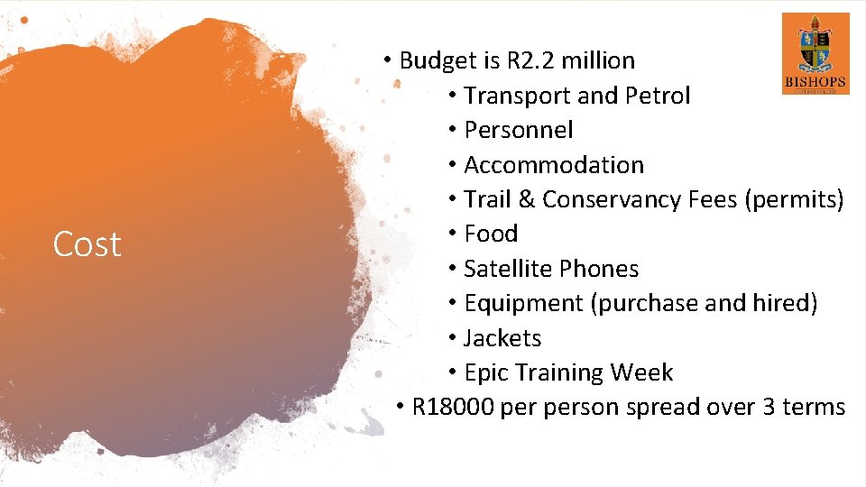 Cost • Budget is R 2. 2 million • Transport and Petrol • Personnel