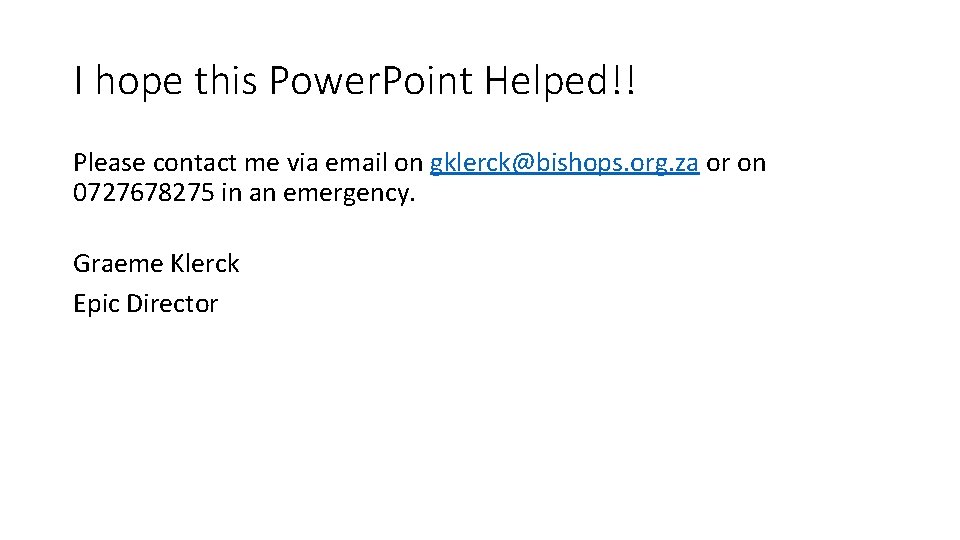 I hope this Power. Point Helped!! Please contact me via email on gklerck@bishops. org.