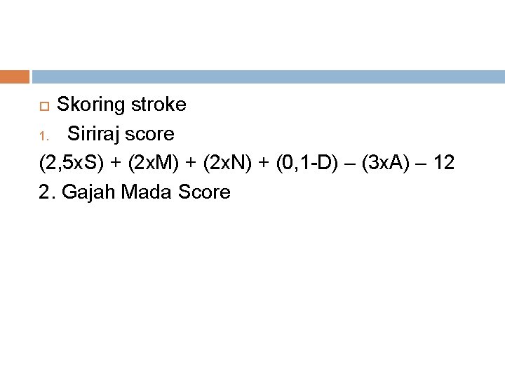 Skoring stroke 1. Siriraj score (2, 5 x. S) + (2 x. M) +