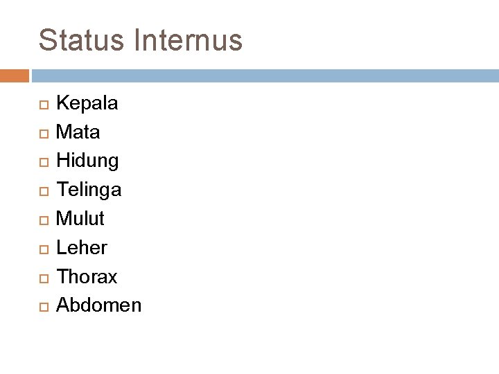 Status Internus Kepala Mata Hidung Telinga Mulut Leher Thorax Abdomen 