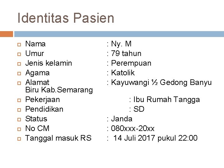 Identitas Pasien Nama Umur Jenis kelamin Agama Alamat Biru Kab. Semarang Pekerjaan Pendidikan Status