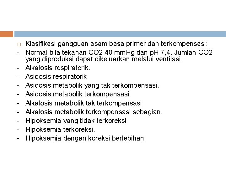  - Klasifikasi gangguan asam basa primer dan terkompensasi: Normal bila tekanan CO 2