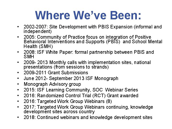 Where We’ve Been: • 2002 -2007: Site Development with PBIS Expansion (informal and independent)