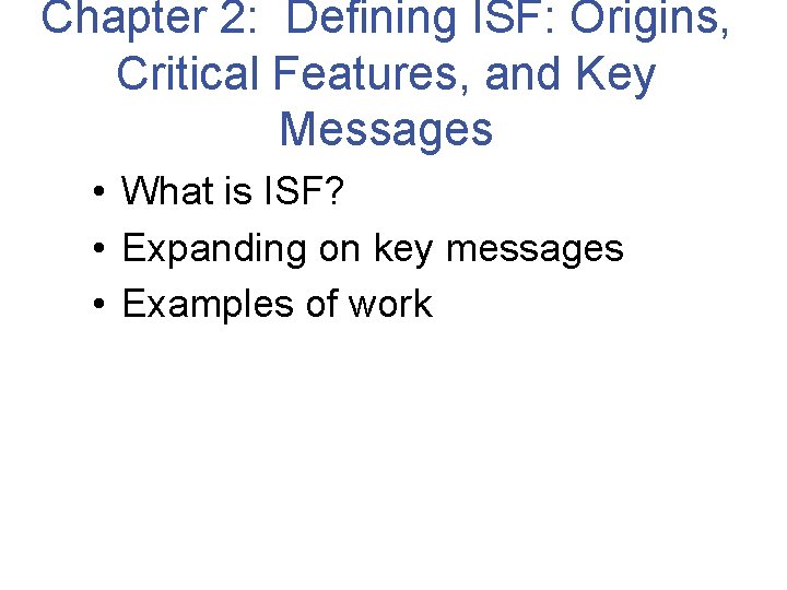 Chapter 2: Defining ISF: Origins, Critical Features, and Key Messages • What is ISF?