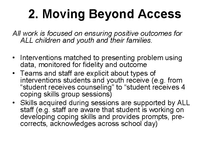 2. Moving Beyond Access All work is focused on ensuring positive outcomes for ALL