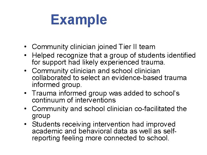 Example • Community clinician joined Tier II team • Helped recognize that a group