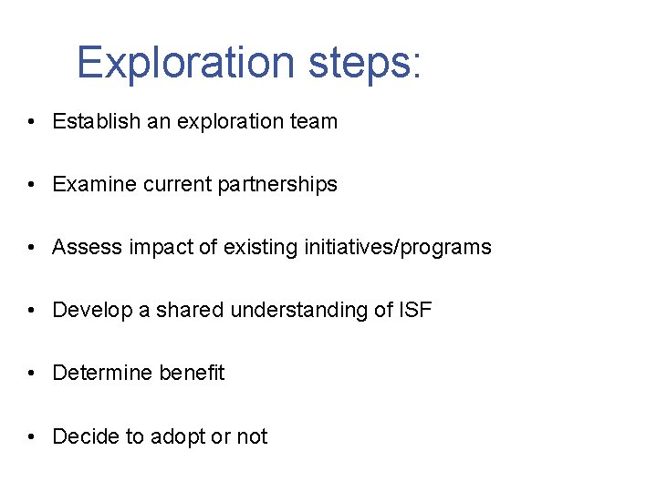 Exploration steps: • Establish an exploration team • Examine current partnerships • Assess impact