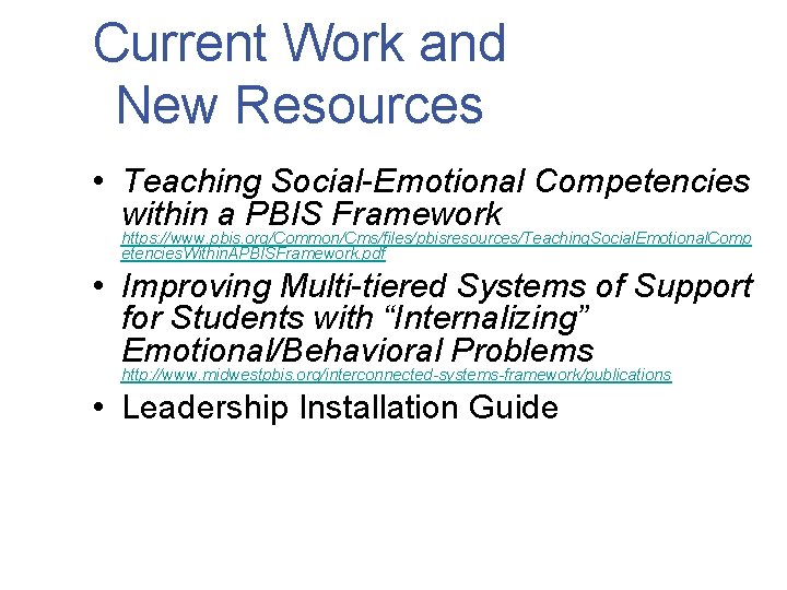 Current Work and New Resources • Teaching Social-Emotional Competencies within a PBIS Framework https: