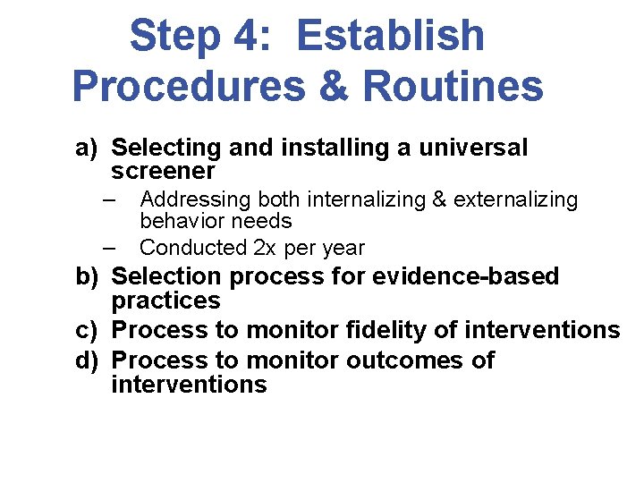 Step 4: Establish Procedures & Routines a) Selecting and installing a universal screener –