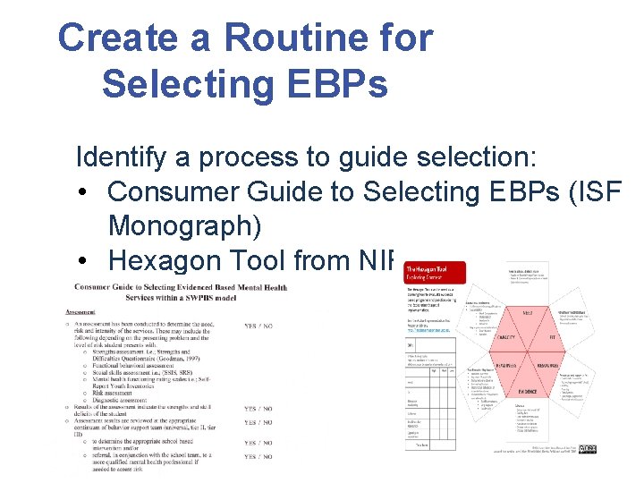 Create a Routine for Selecting EBPs Identify a process to guide selection: • Consumer