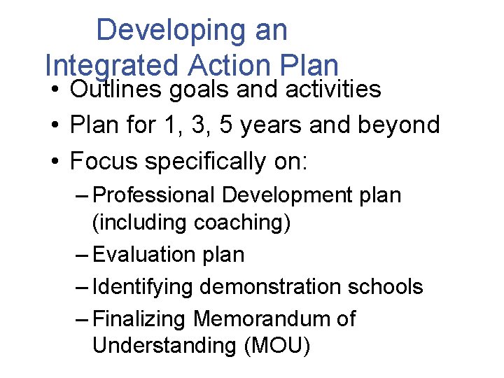 Developing an Integrated Action Plan • Outlines goals and activities • Plan for 1,