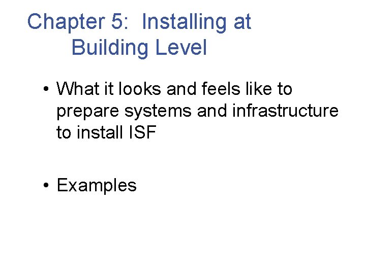 Chapter 5: Installing at Building Level • What it looks and feels like to