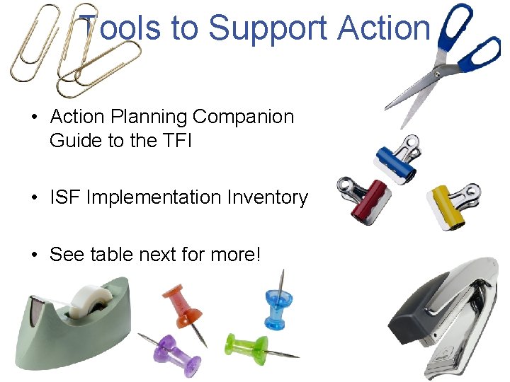 Tools to Support Action • Action Planning Companion Guide to the TFI • ISF