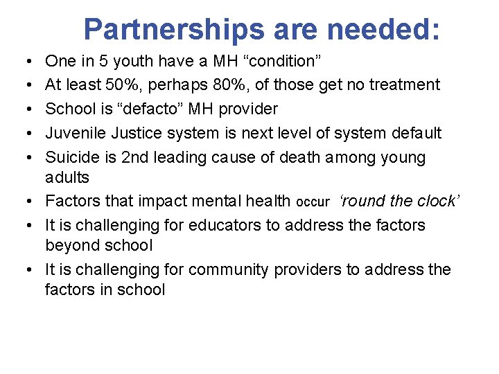 Partnerships are needed: • • • One in 5 youth have a MH “condition”