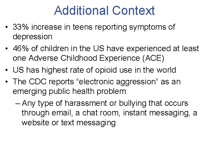 Additional Context • 33% increase in teens reporting symptoms of depression • 46% of