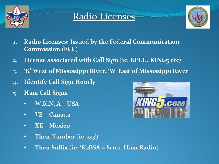 Radio Licenses 1. Radio Licenses: Issued by the Federal Communication Commission (FCC) 2. License