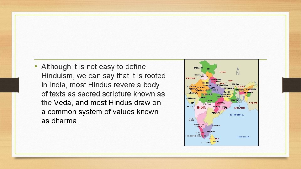  • Although it is not easy to define Hinduism, we can say that