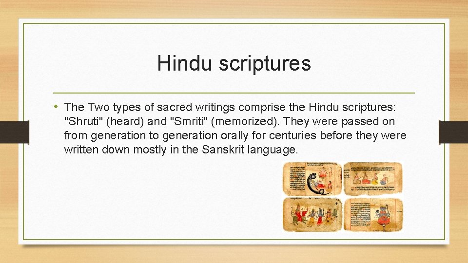 Hindu scriptures • The Two types of sacred writings comprise the Hindu scriptures: "Shruti"