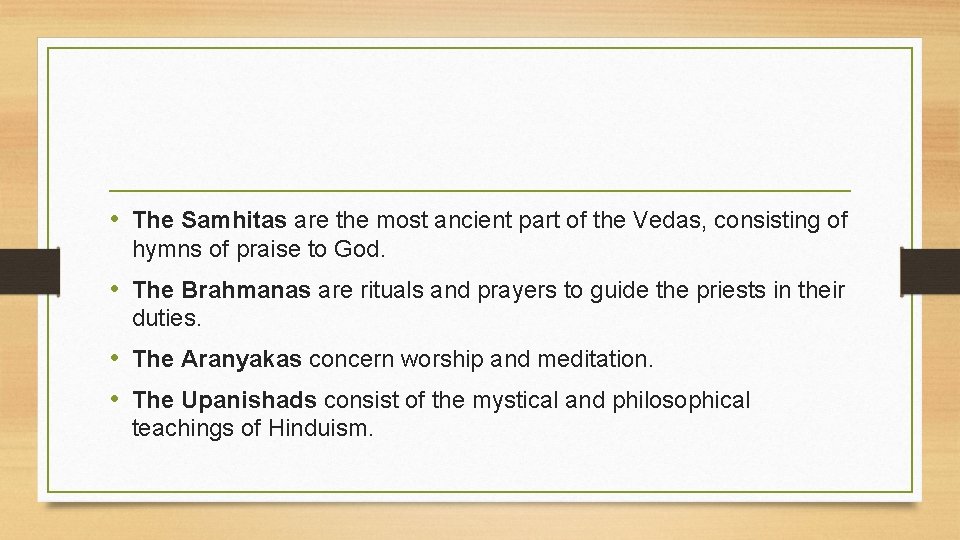  • The Samhitas are the most ancient part of the Vedas, consisting of