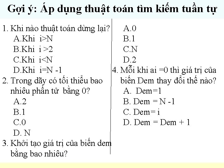 Gợi ý: Áp dụng thuật toán tìm kiếm tuần tự 1. Khi nào thuật