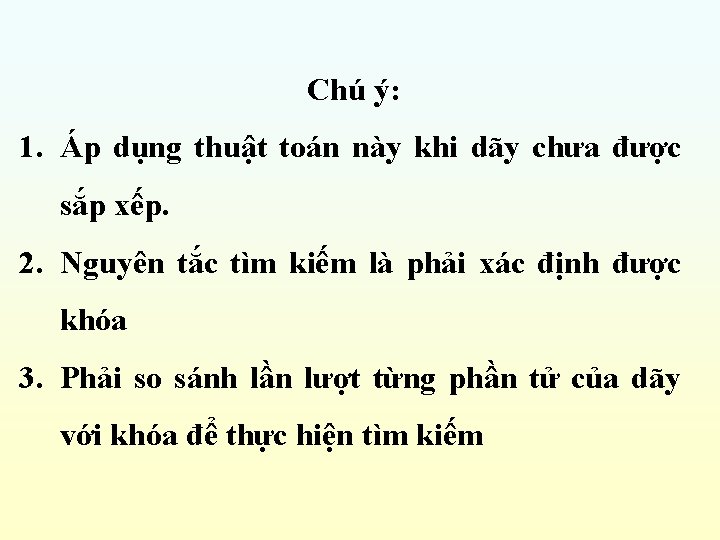 Chú ý: 1. Áp dụng thuật toán này khi dãy chưa được sắp xếp.