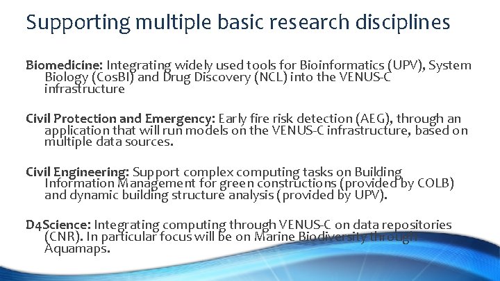 Supporting multiple basic research disciplines Biomedicine: Integrating widely used tools for Bioinformatics (UPV), System