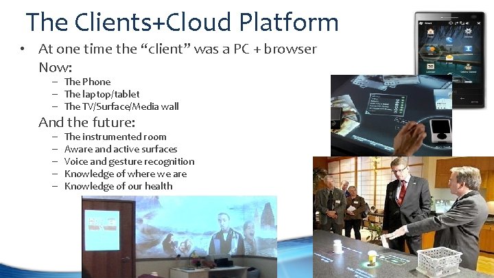 The Clients+Cloud Platform • At one time the “client” was a PC + browser