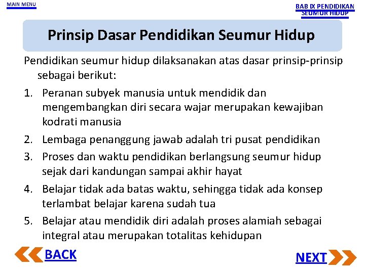 MAIN MENU BAB IX PENDIDIKAN SEUMUR HIDUP Prinsip Dasar Pendidikan Seumur Hidup Pendidikan seumur