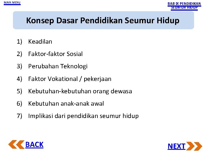 MAIN MENU BAB IX PENDIDIKAN SEUMUR HIDUP Konsep Dasar Pendidikan Seumur Hidup 1) Keadilan