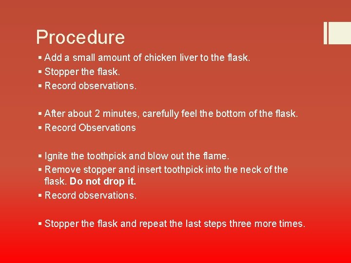 Procedure § Add a small amount of chicken liver to the flask. § Stopper
