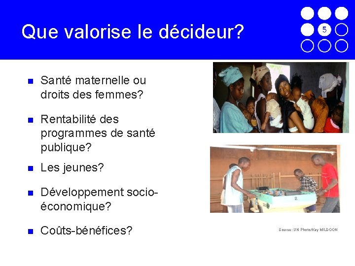 Que valorise le décideur? Santé maternelle ou droits des femmes? Rentabilité des programmes de