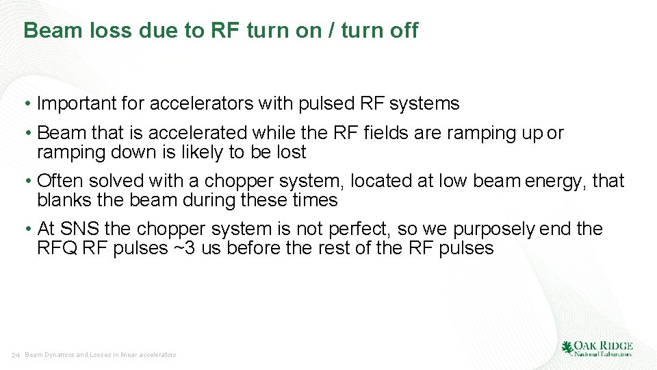 Beam loss due to RF turn on / turn off • Important for accelerators