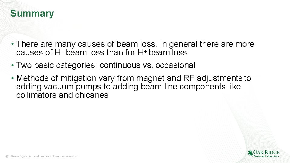 Summary • There are many causes of beam loss. In general there are more