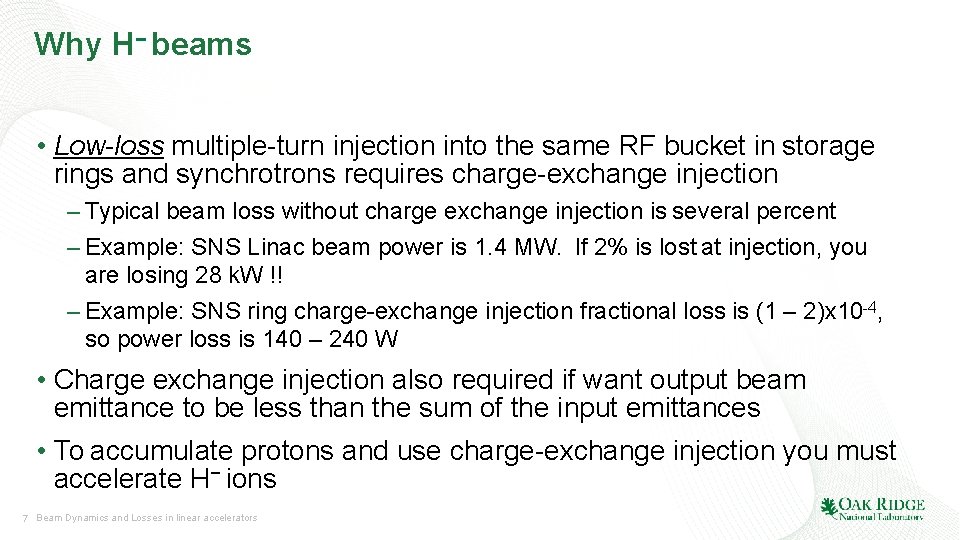 Why H− beams • Low-loss multiple-turn injection into the same RF bucket in storage